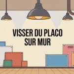 Visser placo directement sur mur sur différents types de support